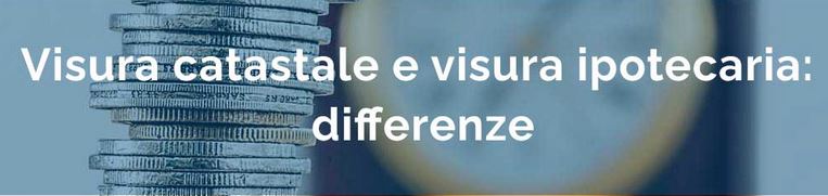differenza tra visura catastale e visura ipotecaria